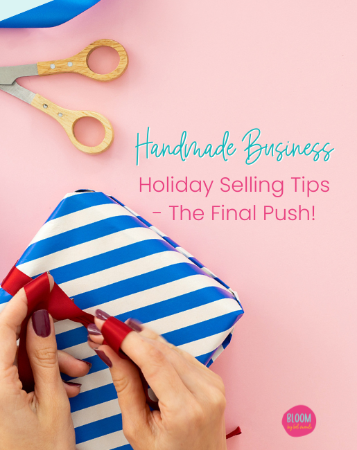 hands wrapping a gift with the title handmade business holiday selling tips the final push