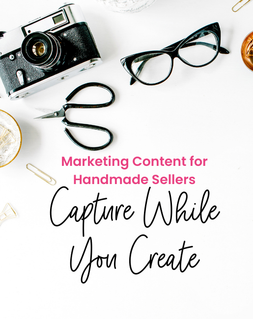 a camera with glasses and office supplies with title marketing content for handmade sellers capture while you create