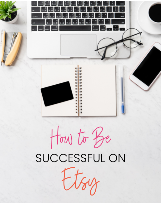 laptop with glasses and notebook with title how to be successful on Etsy