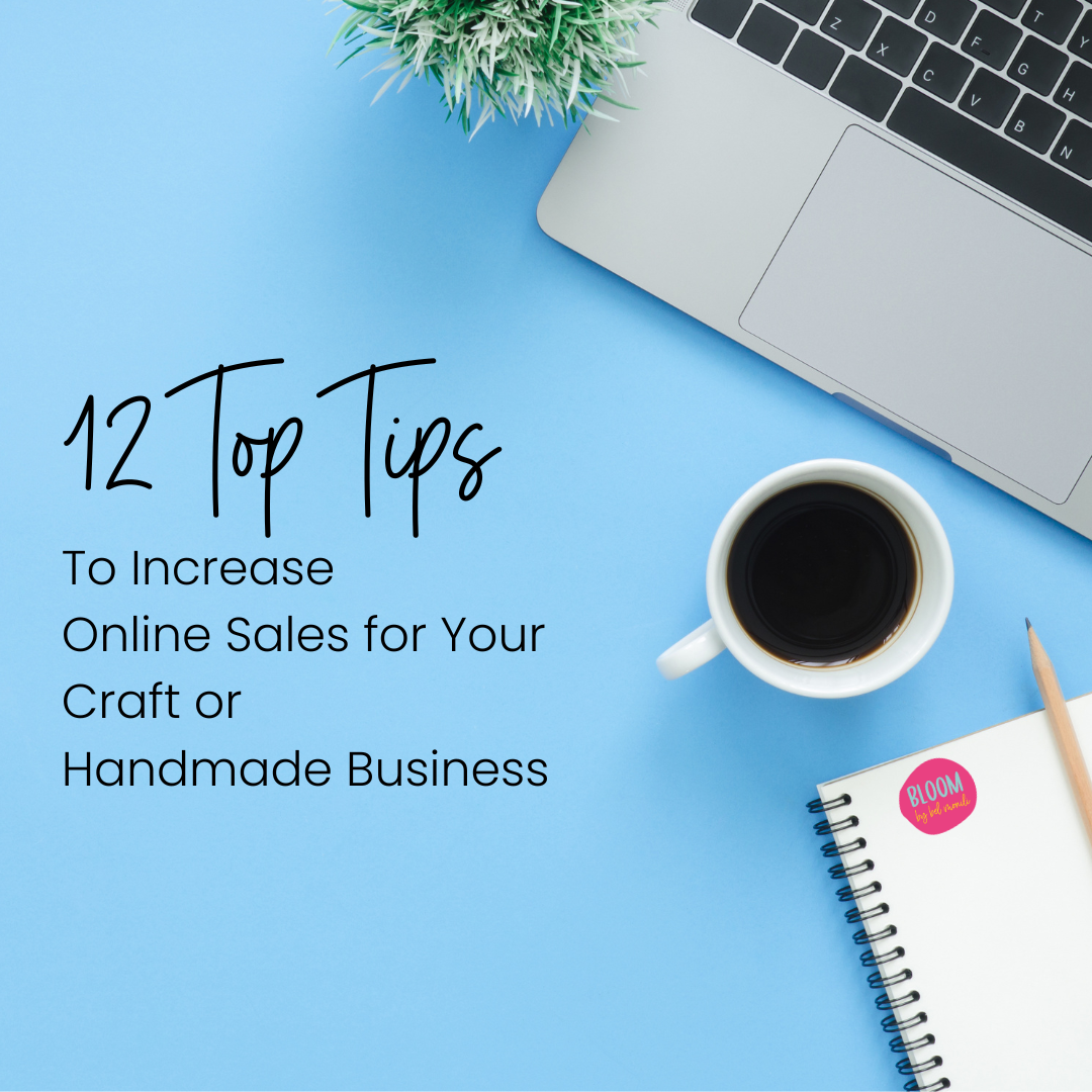 12 top tips to increase online sales for your craft or handmade business