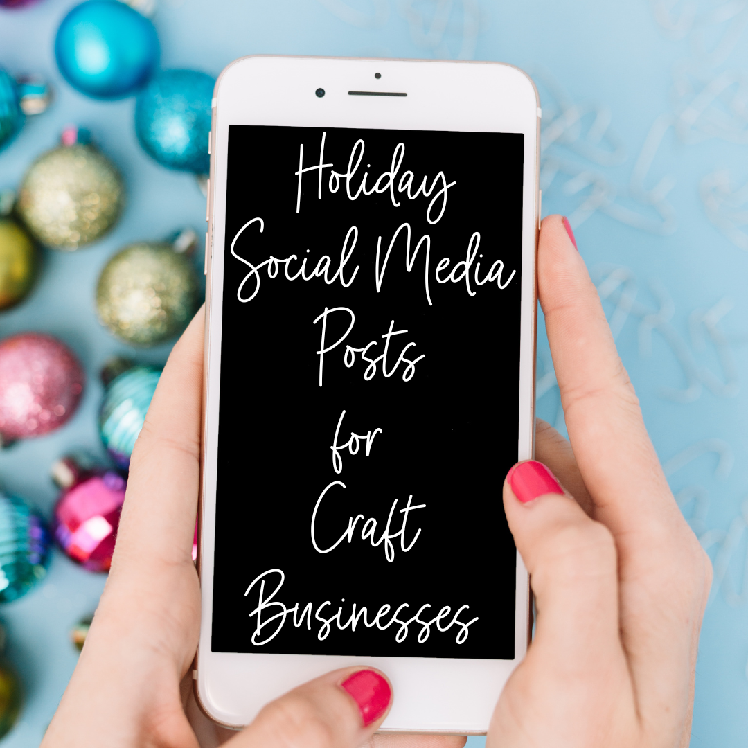 a phone held by female hands with christmas ornaments in background with title holiday social media posts for craft businesses