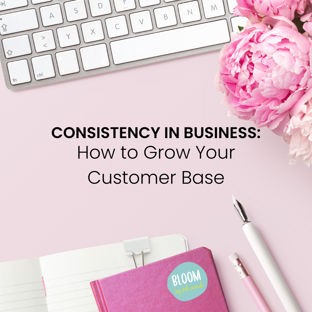 consistency in business - how to grow your customer base