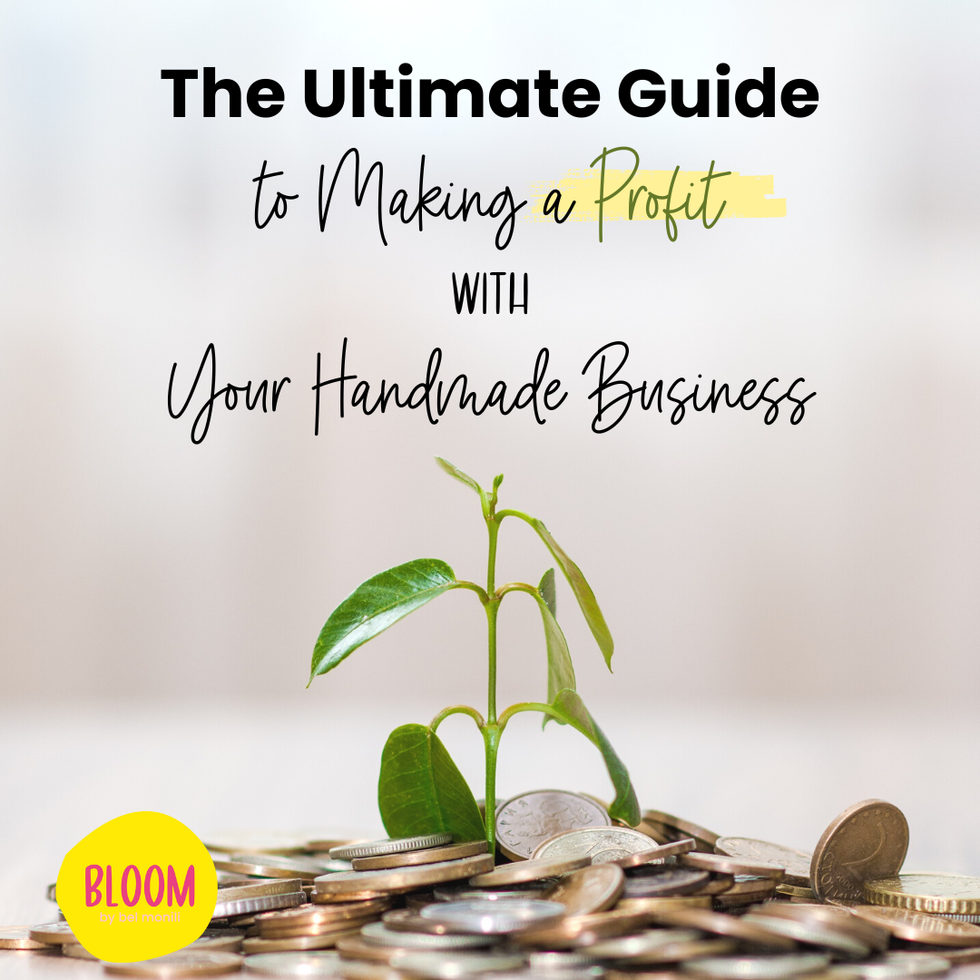 The ultimate guide to making a profit with your handmade business