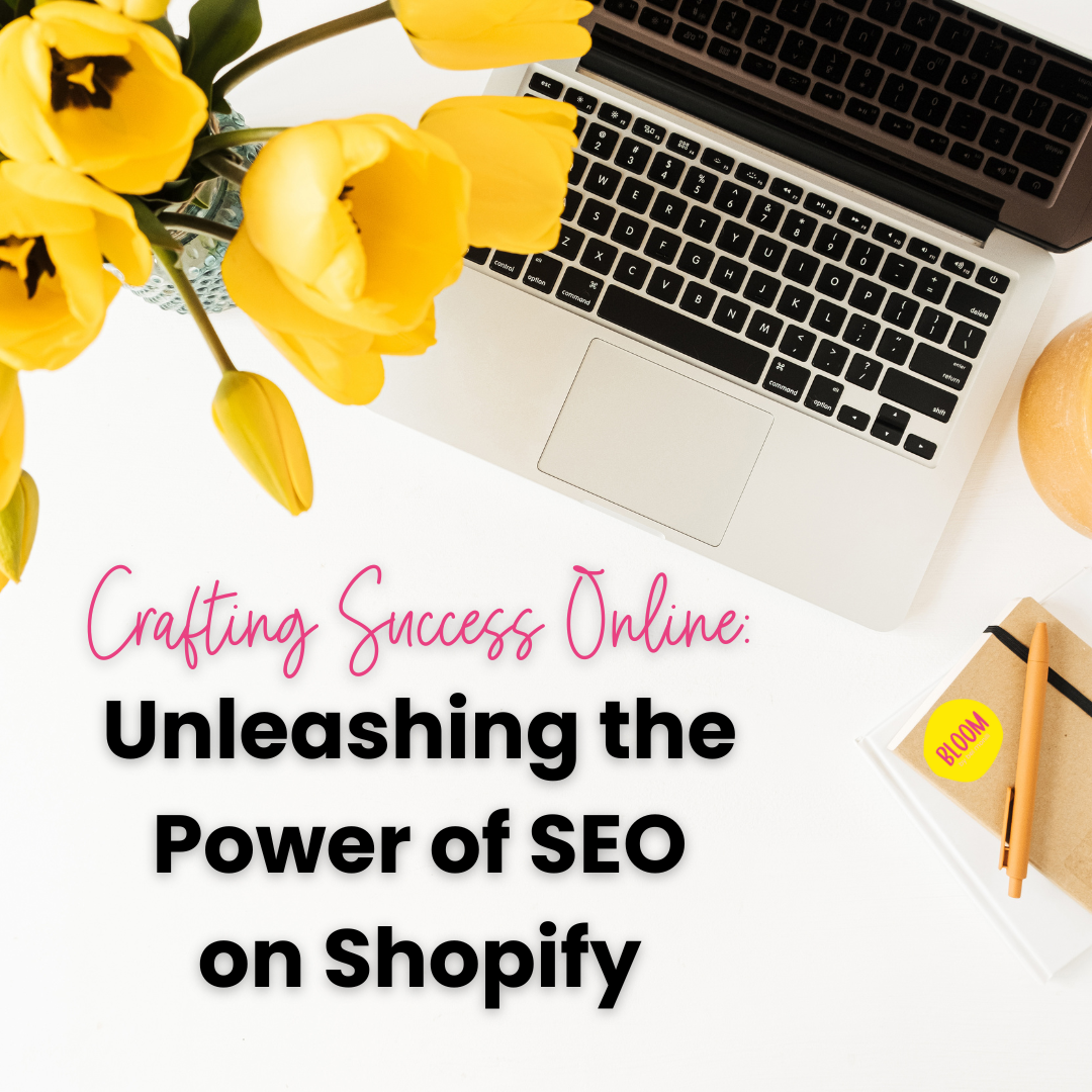 Crafting Success Online: Unleashing the Power of SEO on Shopify