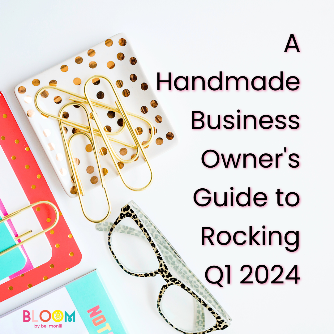 A Handmade Business Owner's Guide to Rocking Q1 2024
