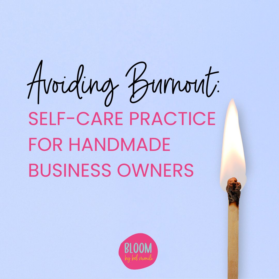 Avoiding Burnout: Self-Care Practice for Handmade Business Owners