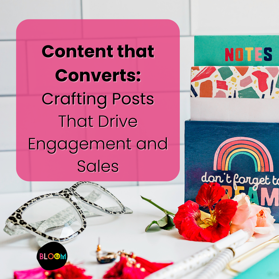 Content that Converts: Crafting Posts That Drive Engagement and Sales
