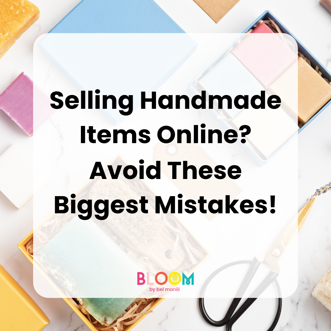 Selling Handmade Items Online? Avoid These Biggest Mistakes!