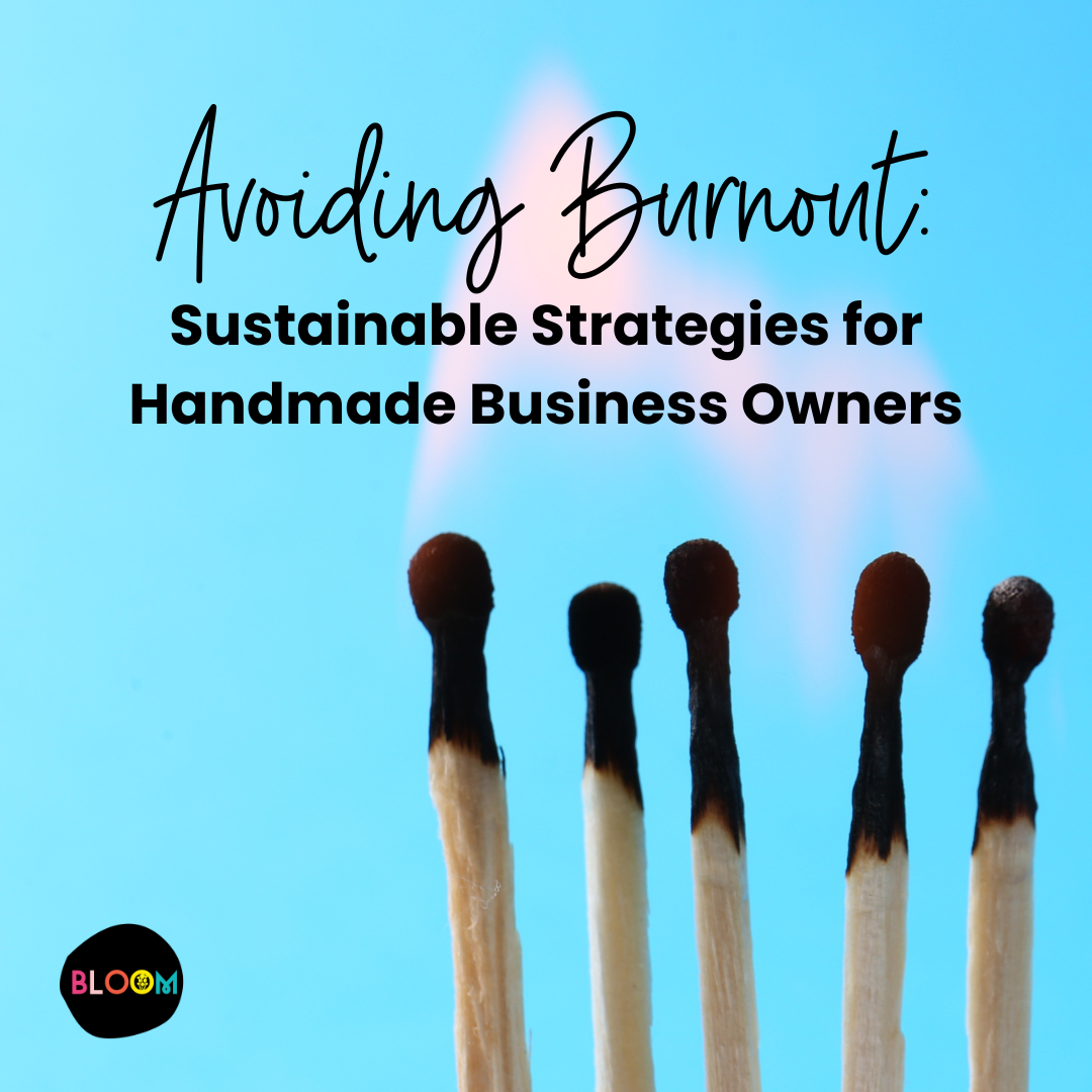 Avoiding Burnout: Sustainable Strategies for Handmade Business Owners