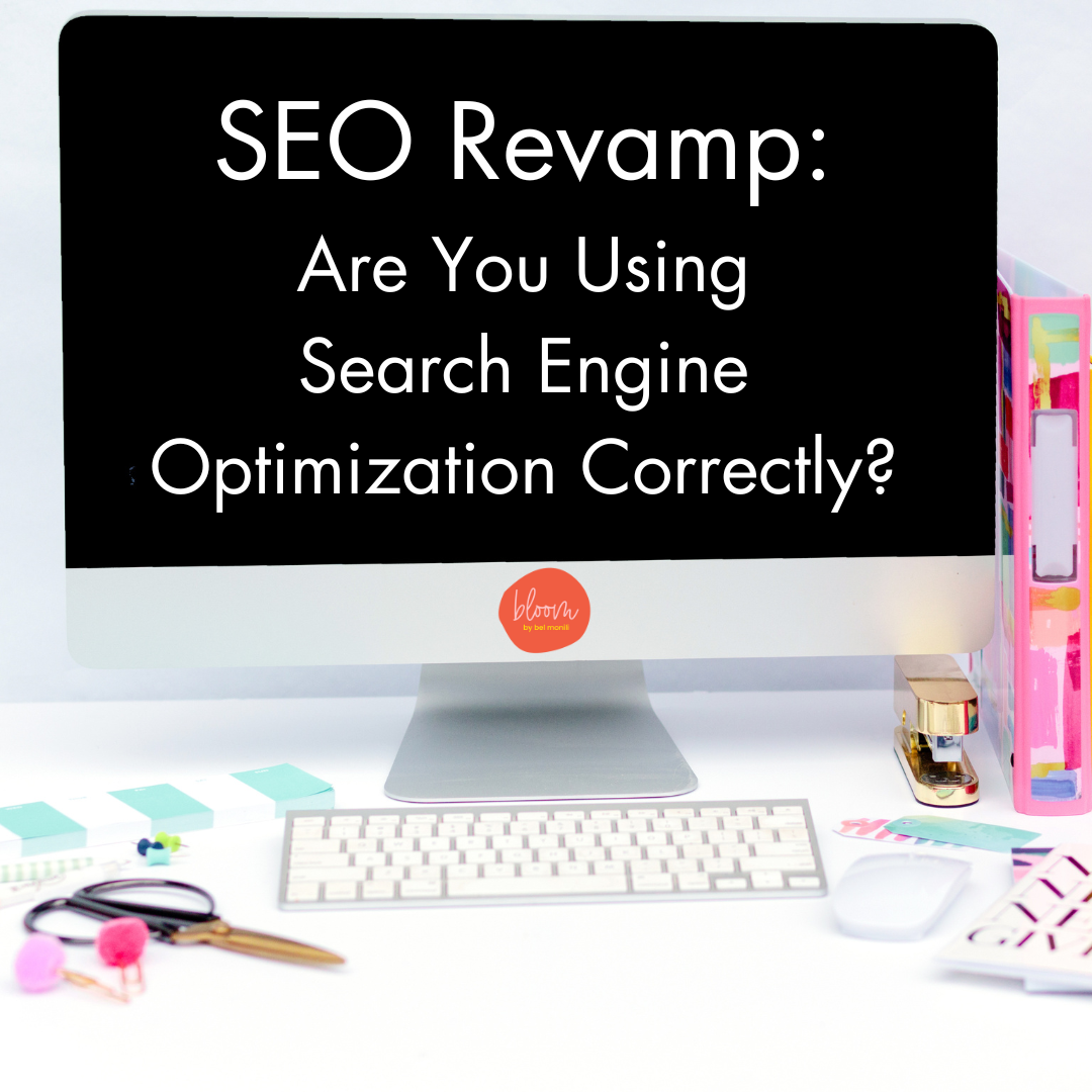 SEO Revamp: Are You Using Search Engine Optimization Correctly?