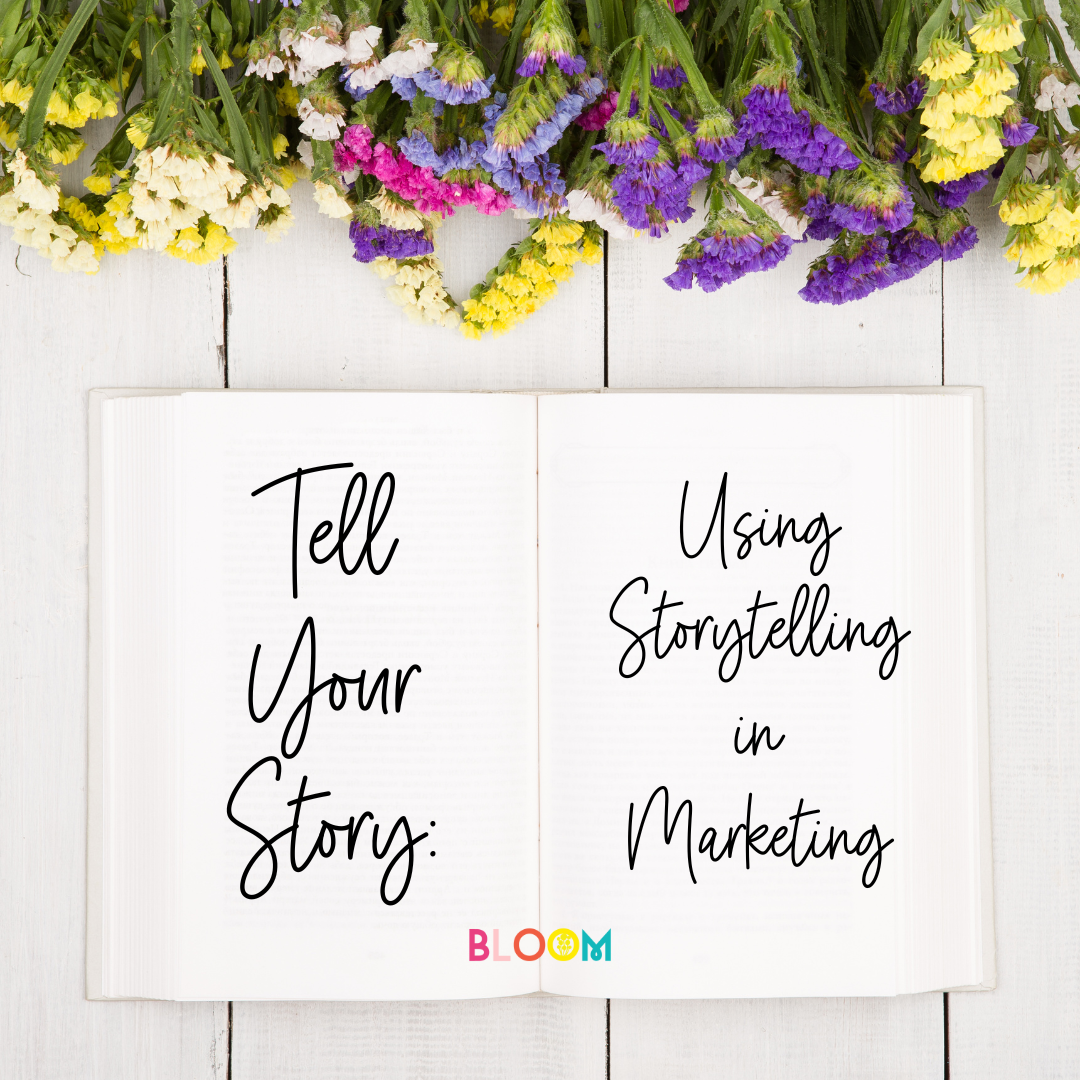 tell your story: using storytelling in marketing